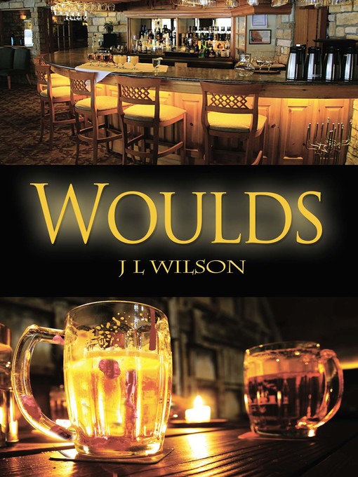 Title details for Woulds by J. L. Wilson - Available